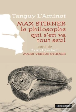 Capa do artigo Max Stirner, Le Philosophe Qui S'En Va Tout Seul