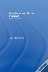 Max Weber And Michel Foucault