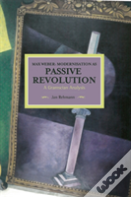 Max Weber: Modernisation As Passive Revolution: A Gramscian Analysis