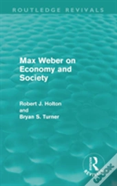 Max Weber On Economy And Society (Routledge Revivals)