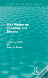 Max Weber On Economy And Society (Routledge Revivals)