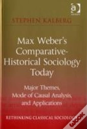 Max Weber'S Comparative-Historical Sociology Today