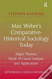 Max Weber'S Comparative-Historical Sociology Today