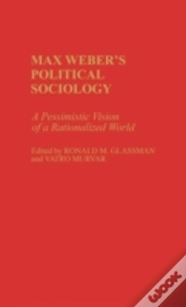 Max Weber'S Political Sociology