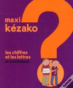 Capa do artigo Maxi Kézako T.4 ; Les Chiffres Et Les Lettres En 36 Expériences
