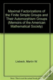 Capa do artigo Maximal Factorizations Of The Finite Simple Groups And Their Automorphism Groups