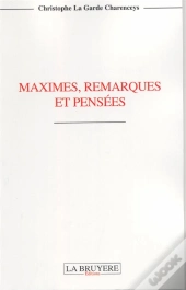 Maximes, Remarques Et Pensees