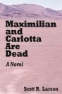 Maximilian And Carlotta Are Dead - Preview