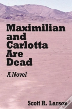 Capa do artigo Maximilian And Carlotta Are Dead
