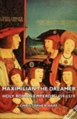 Capa do artigo Maximilian The Dreamer - Holy Roman Empe