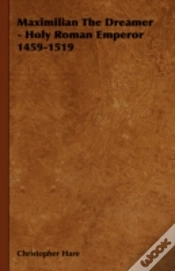 Capa do artigo Maximilian The Dreamer - Holy Roman Empe