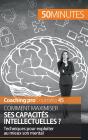 Maximiser Ses Capacités Intellectuelles : Techniques Et Astuces Pour Exploiter Au Mieux Son Mental - Preview
