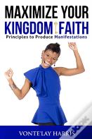 Maximize Your Kingdom Faith