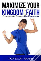 Maximize Your Kingdom Faith