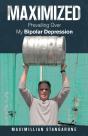 Maximized: Prevailing Over My Bipolar Depression - Preview