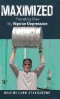 Maximized: Prevailing Over My Bipolar Depression - Preview