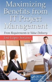Maximizing Benefits From It Project Management