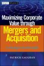 Maximizing Corporate Value Through Mergers And Acquisitions - Preview