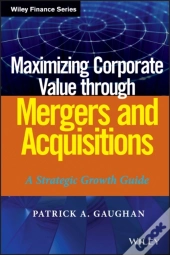 Maximizing Corporate Value Through Mergers And Acquisitions