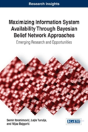 Maximizing Information System Availability Through Bayesian Belief Network Approaches: Emerging Research And Opportunities - Preview