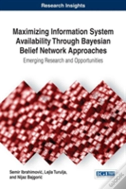 Capa do artigo Maximizing Information System Availability Through Bayesian Belief Network Approaches: Emerging Research And Opportunities