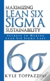 Maximizing Lean Six Sigma Sustainability