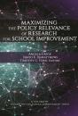 Maximizing The Policy Relevance Of Research For School Improvement - Preview