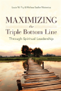 Maximizing The Triple Bottom Line Through Spiritual Leadership - Preview