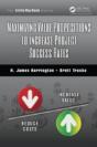 Maximizing Value Propositions To Increase Project Success Rates - Preview