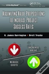 Maximizing Value Propositions To Increase Project Success Rates