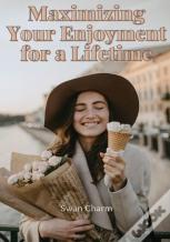 Maximizing Your Enjoyment For A Lifetime
