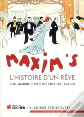 Maxim'S ; L'Histoire D'Un Rêve