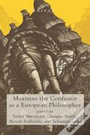 Maximus The Confessor As A European Philosopher