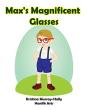 Max'S Magnificent Glasses: A Children'S - Preview