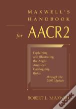 Maxwell'S Handbook For Aacr2