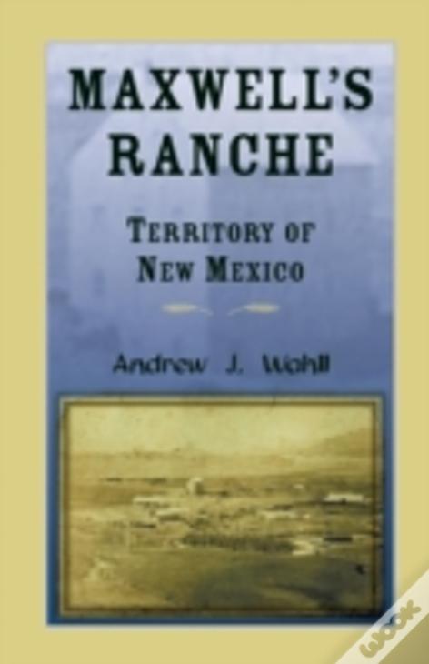 Maxwell'S Ranche, Territory Of New Mexico