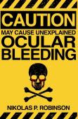May Cause Unexplained Ocular Bleeding