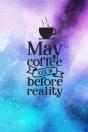 May Coffee Kick In Before Reality - Preview