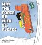 May The Force Be With Us, Please - Preview