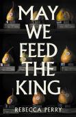 May We Feed The King