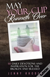 May Your Cup Runneth Over