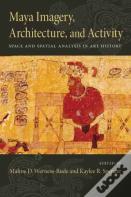 Maya Imagery, Architecture, And Activity
