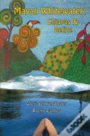 Mayan Whitewater Chiapas & Belize, 2nd Edition