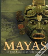 Mayas ; Les Dieux Sacrés De La Forêt Tropicales