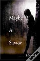 Maybe A Savior