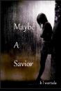 Maybe A Savior - Preview