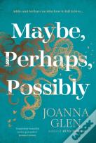 Maybe, Perhaps, Possibly