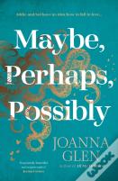 Maybe, Perhaps, Possibly