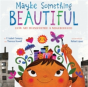 Maybe Something Beautiful - Preview
