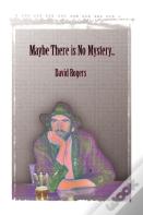 Maybe There Is No Mystery